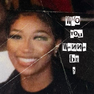 Who You Wanna Be? (Explicit)