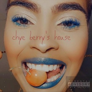 Chye Berry's House (Explicit)