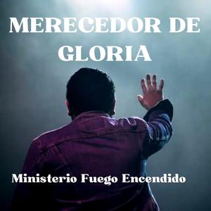 MERECEDOR DE GLORIA