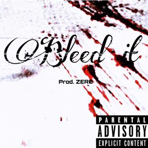Bleed it (feat. ZER0) (Explicit)