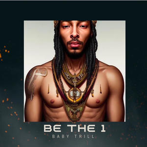Be the 1 (feat. Baby Trill & Angelo Notez) (Explicit)