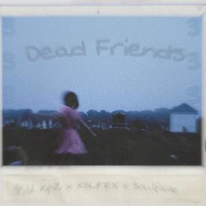 Dead Friends (feat. XSLIMEX & soulfade) (Explicit)