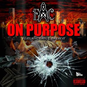 On Purpose (feat. Greg L. Da Great) [Explicit]