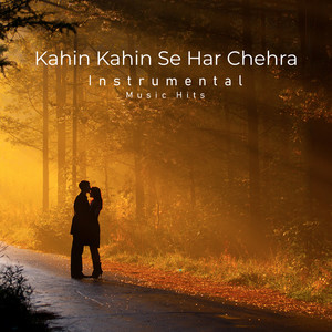 Kahin Kahin Se Har Chehra (Instrumental Music Hits)