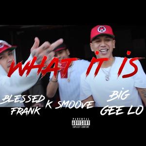 What It Is (feat. K Smoove & Blessed Frank) [Explicit]