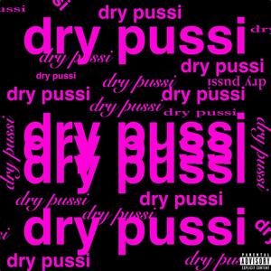 dry pussi (feat. PANdemikk) [Explicit]