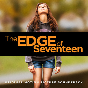 The Edge of Seventeen (Original Motion Picture Soundtrack) [Explicit] (十七岁的边缘 电影原声带)