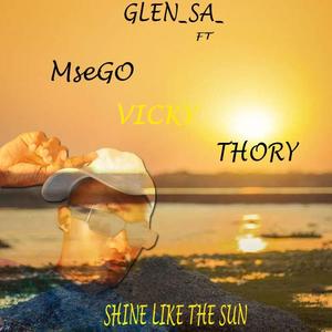 Shine like the sun (feat. Vicky, Thory & MseGo)