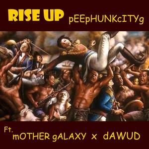 rISE uP! (feat. mOTHER gALAXY & dAWUD)