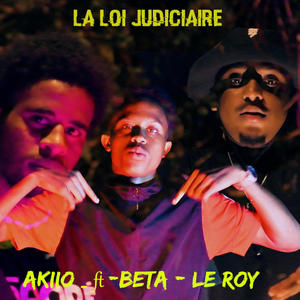 Akiio_la loi judiciaire (feat. Beta & le roy)