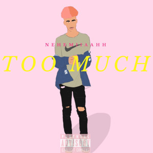 Too Much (Explicit)