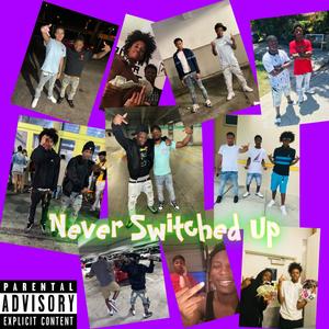 Never Switched Up (Explicit)