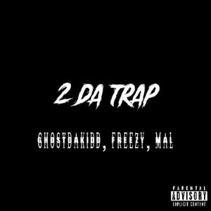 2 Da Trap (feat. Freezy & Mal)