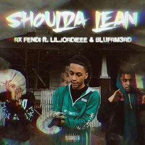 Shoulda Lean (feat. liljordieee & Blufrm3rd) [Explicit]