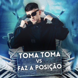 TOMA TOMA VS FAZ A POSIÇÃO (Explicit)