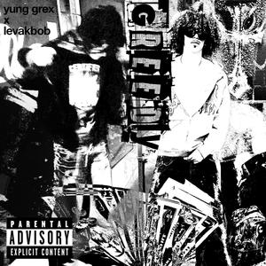 Yung GreX - GREEDY (feat. LevakBob) (Explicit)