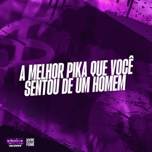 A Melhor Pika que você sentou de um homem (Explicit)