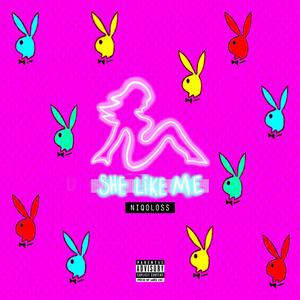She Like Me (Explicit)