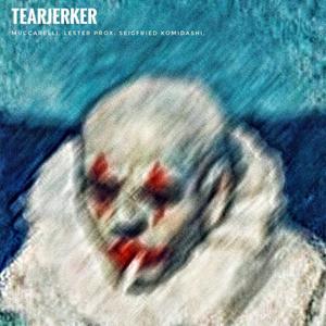 TEARJERKER (feat. Lester Prox & Seigfried Komidashi) [Explicit]