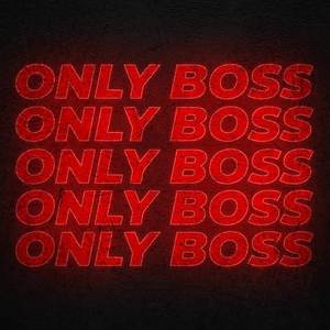 Only Boss (Explicit)