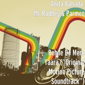 Rehne De Mere Yaara (“Original Motion Picture Soundtrack”)