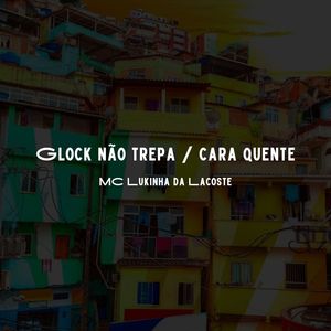 Glock Não Trepa / Cara Quente (Explicit)