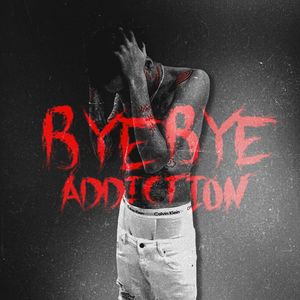 Bye Bye Addiction (Explicit)