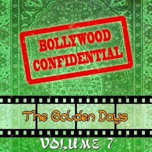 Bollywood Confidential - The Golden Days, Vol. 7 (The Original Soundtrack)