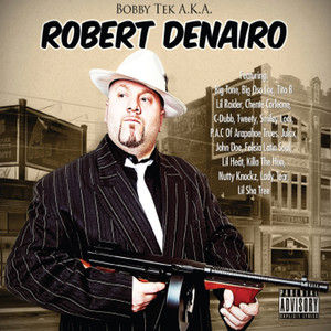 Bobby Tek A.K.A. Robert DeNairo (Explicit)