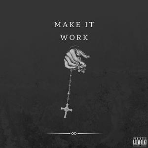 MAKE IT WORK (feat. ANTHONY VALDEZ) [Explicit]