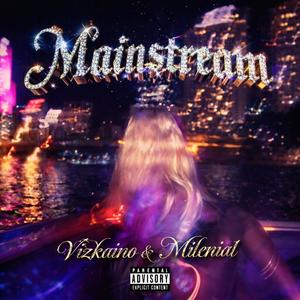 MAINSTREAM (feat. Milenial) (Explicit)