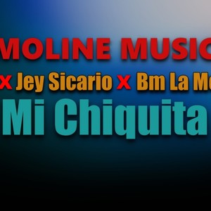 Mi Chiquita (feat. Jey Sicario & BM La Mole) [Explicit]