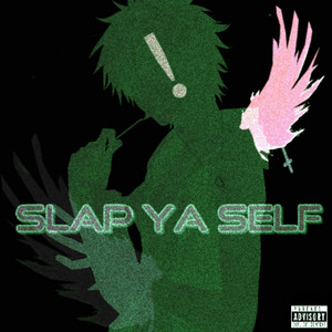 Slap Ya Self (Explicit)