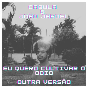 Eu quero Cultivar o Ódio - Outra Versão (Explicit)