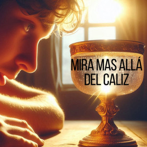 Mira Mas Alla del Caliz
