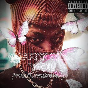 Cry On You (Explicit)
