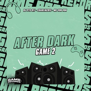 After Dark Game 2 (Explicit)
