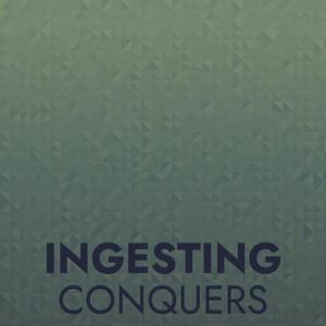 Ingesting Conquers