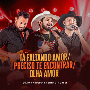 Tá Faltando Amor / Preciso Te Encontrar / Olha Amor (Ao Vivo)