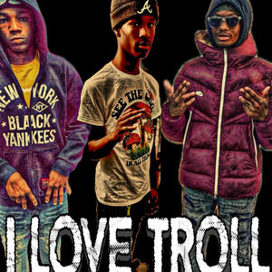 I Love Troll (feat. Luh Kapone & 1k Tay) [Explicit]