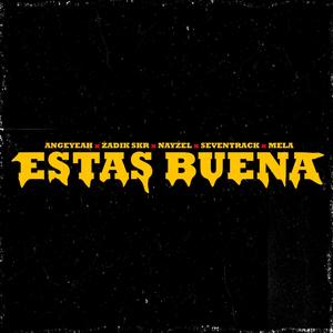 Estas buena (feat. djangeliito, Zadik skr, nayzel, seventrack & mela)