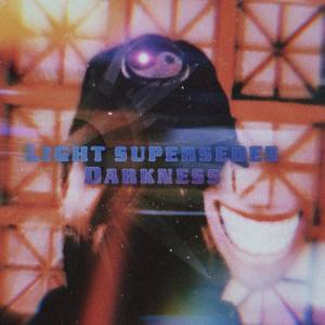 Light Supersedes Darkness (Explicit)