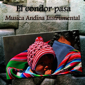 El Condor Pasa - Musica Andina Instrumental