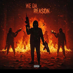 We Da Reason (feat. RSBSTAXX, PEEZYGANGMEER, SMURK, LILSCROME28TH & MDK) (Explicit)