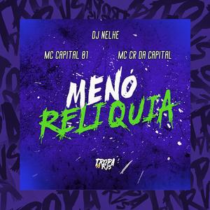 MENÓ RELIQUIA (feat. Mc CR Da Capital) (Explicit)