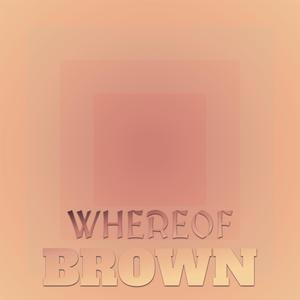 Whereof Brown