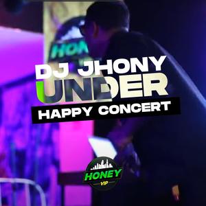 DJ Jhony Under Happy Concert 2019