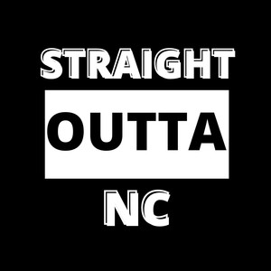 Straight Outta NC (Explicit)