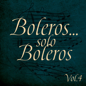 Boleros... Solo Boleros, Vol. 4