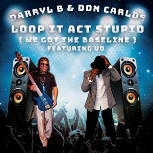 Loop It-Act Stupid (We Got the Baseline) [feat. Vo]